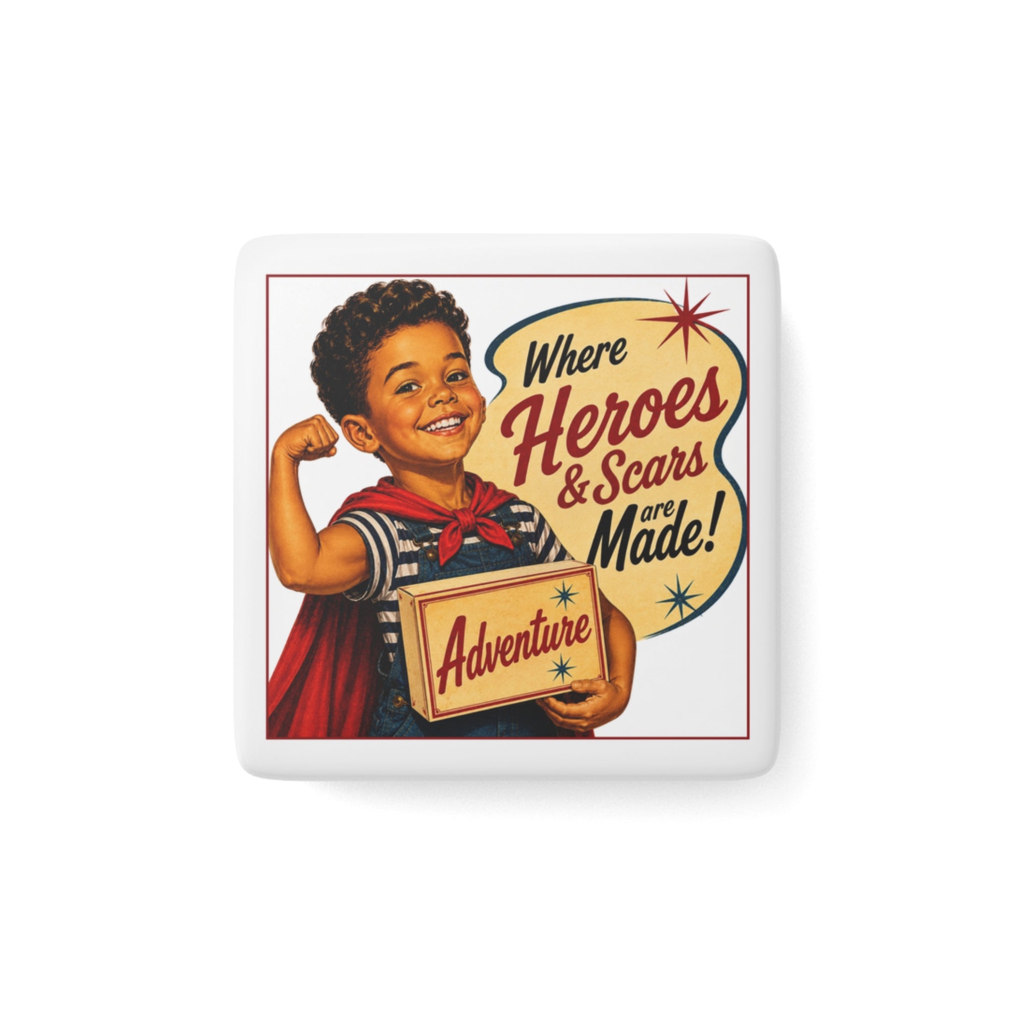 Retro 'Where Heroes & Scars Are Made' Porcelain Magnet