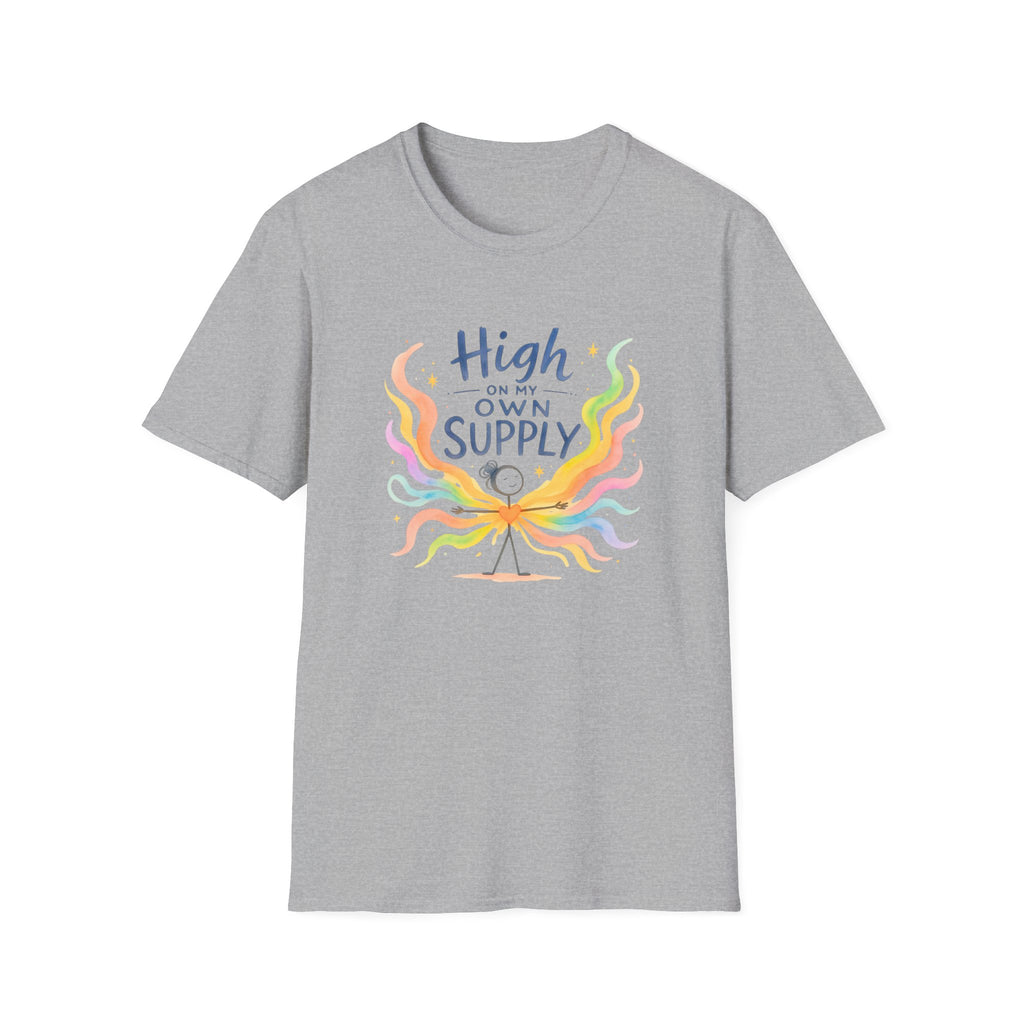 T-Shirt — "High on My Own Supply" Colorful Self-Love Graphic Tee