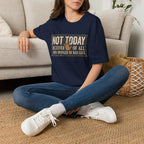 Not Today T-Shirt