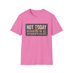 Not Today T-Shirt