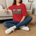 Not Today T-Shirt