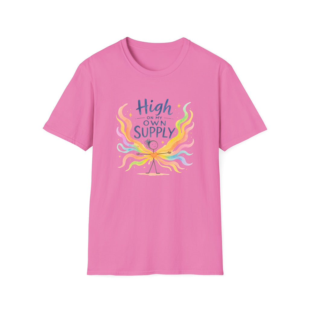 T-Shirt — "High on My Own Supply" Colorful Self-Love Graphic Tee