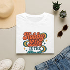 Hobby Life Is Best T-Shirt