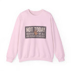 Not Today Crewneck Sweatshirt