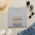 Cheaper Hobby Than Yacht T-Shirt