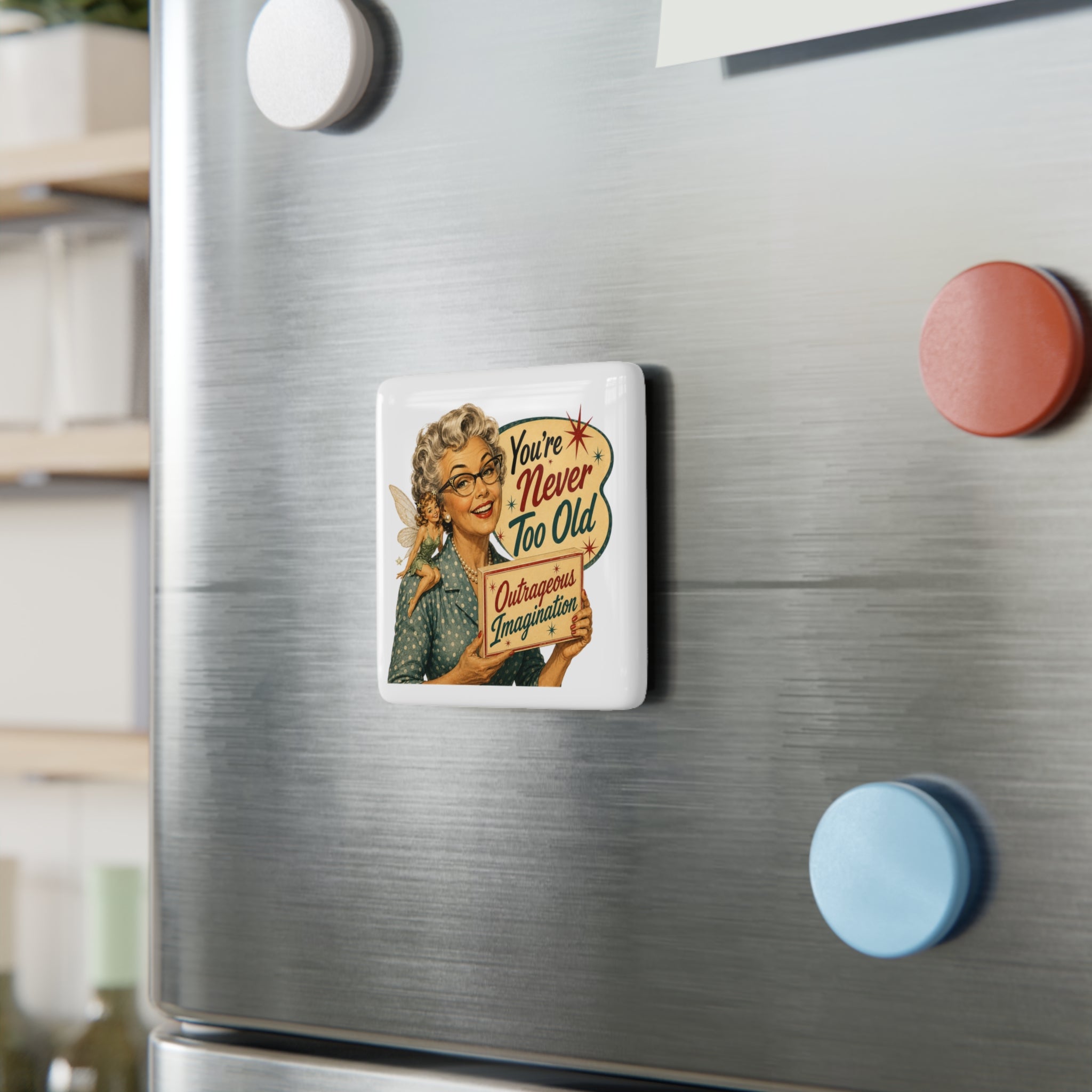 Retro "You're Never Too Old" Porcelain Square Magnet — Vintage Inspirational Kitchen Decor
