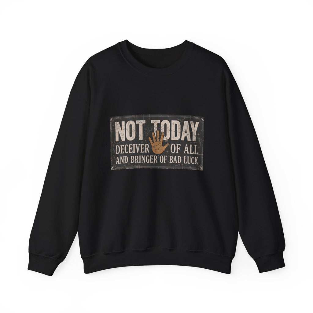 Not Today Crewneck Sweatshirt