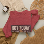 Not Today Crewneck Sweatshirt