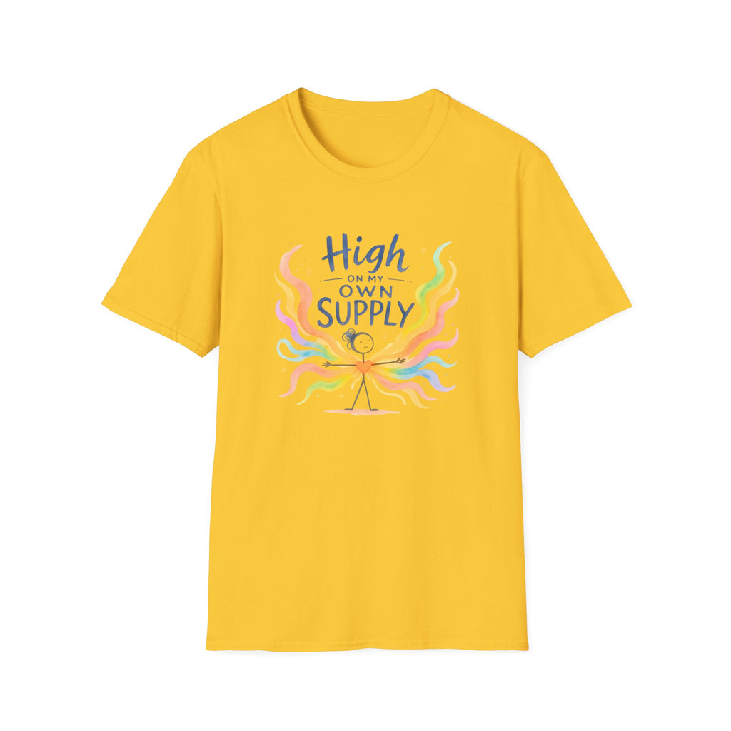 T-Shirt — "High on My Own Supply" Colorful Self-Love Graphic Tee