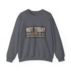Not Today Crewneck Sweatshirt