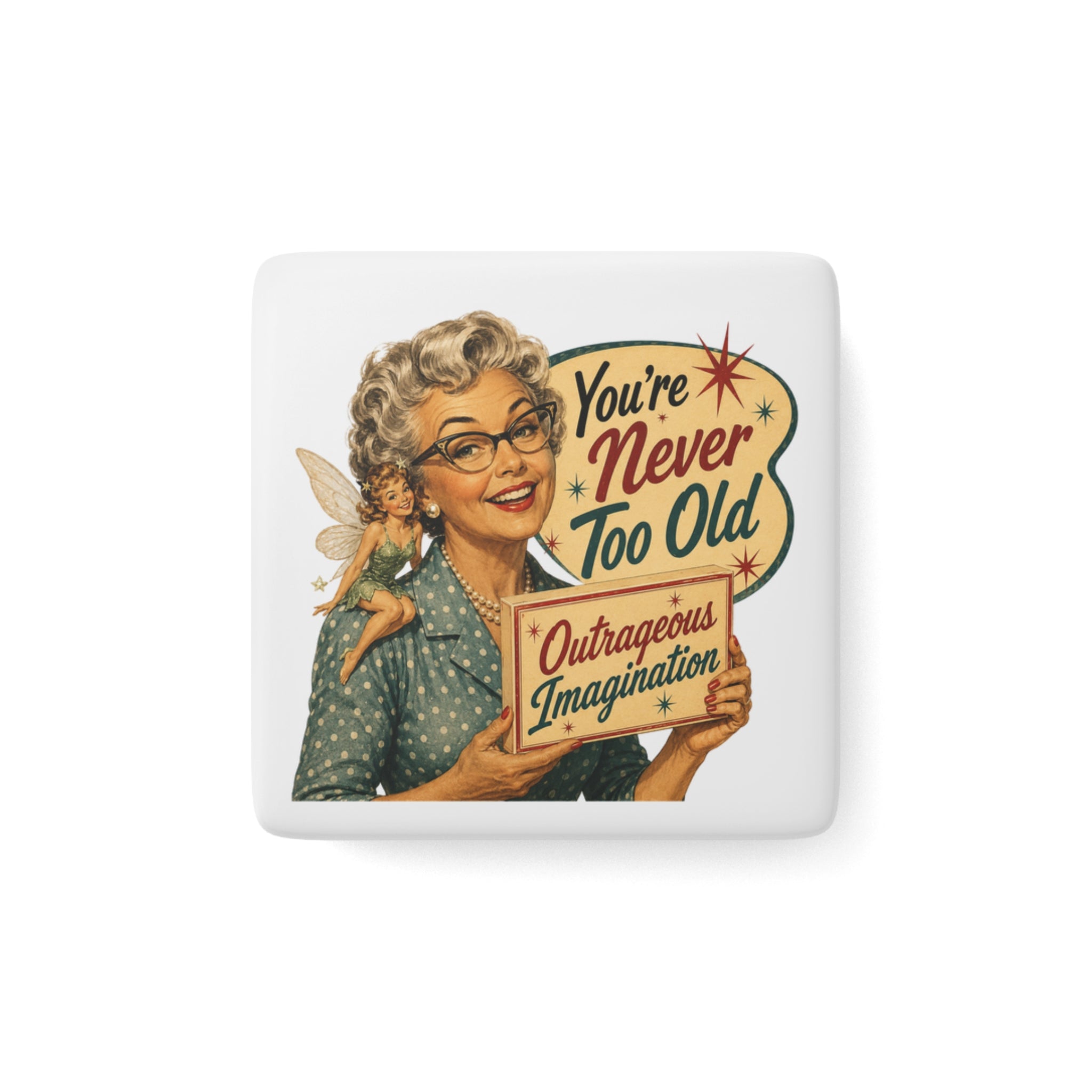 Retro "You're Never Too Old" Porcelain Square Magnet — Vintage Inspirational Kitchen Decor